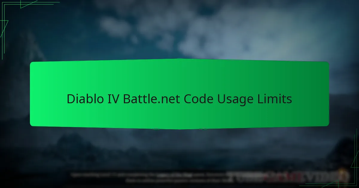 Diablo IV Battle.net Code Usage Limits